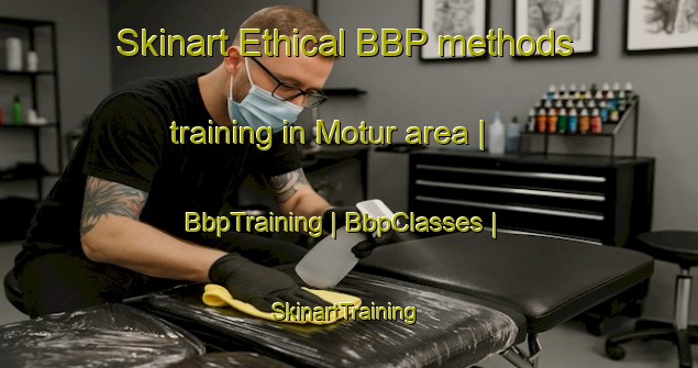Skinart Ethical BBP methods training in Motur area | BbpTraining | BbpClasses | SkinartTraining-India